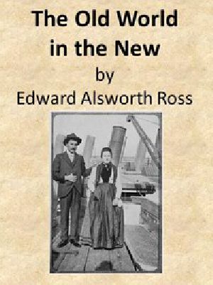 [Gutenberg 47954] • The Old World in the New / The Significance of Past and Present Immigration to the American People